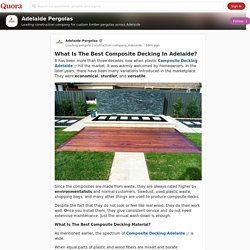 What Is The Best Composite Decking In Adelaide? - Adelaide Pergolas
