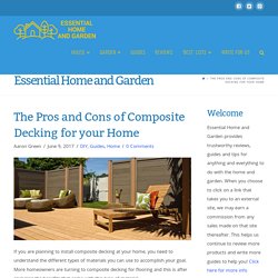 The Pros and Cons of Composite Decking for your Home - Essential Home and Garden