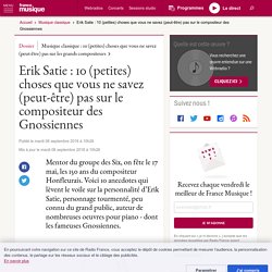 Erik Satie : 10 (petites) choses que vous ne savez (peut-être) pas sur le compositeur des Gnossiennes