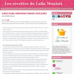 Le millet (illane), compositions et bienfaits. Soupe de milet ~ Les recettes de Lalla Moulati