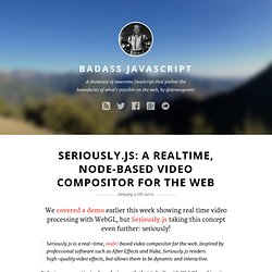 Seriously.js: A Realtime, Node-Based Video Compositor for the Web