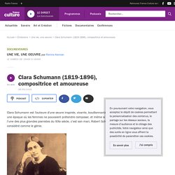 Clara Schumann (1819-1896), compositrice et amoureuse