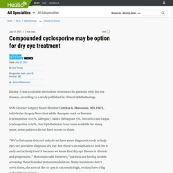 Compounded cyclosporine may be option for dry eye treatment