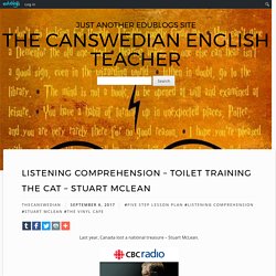 Listening Comprehension – Toilet Training the Cat – Stuart McLean – The Canswedian English Teacher