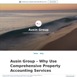 Ausin Group – Why Use Comprehensive Property Accounting Services – Ausin Group