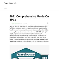 2021 Comprehensive Guide On 3PLs. 3PLs are often the first choice for…