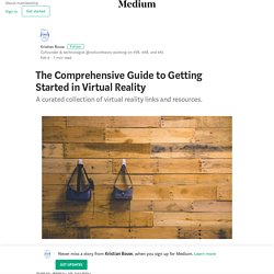 The Comprehensive Guide to Getting Started in Virtual Reality