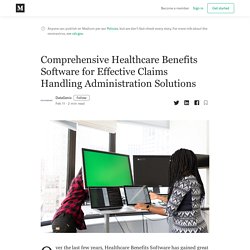 Comprehensive Healthcare Benefits Software for Effective Claims Handling