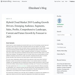 Hybrid Cloud Market 2019 Leading Growth Drivers, Emerging Audience, Segments, Sales, Profits, Comprehensive Landscape, Current and Future Growth by Forecast to 2023 - Ehtesham’s blog