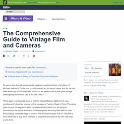 The Comprehensive Guide to Vintage Film and Cameras
