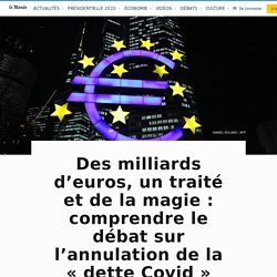 Des milliards d’euros, un traité et de la magie : comprendre le débat sur l’annulation, ou non, de la « dette Covid »