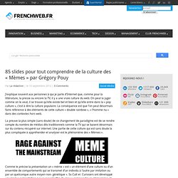 85 slides pour tout comprendre de la culture des « Mèmes » par Grégory Pouy 