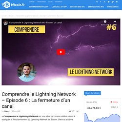 Comprendre le Lightning Network – Episode 6 : La fermeture d'un canal