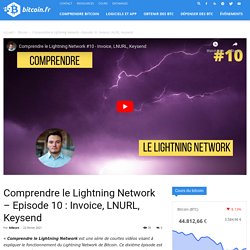 Comprendre le Lightning Network – Episode 10 : Invoice, LNURL, Keysend