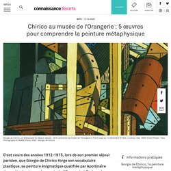 Chirico au musée de l'Orangerie : 5 œuvres pour comprendre la peinture métaphysique