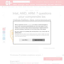 Intel, AMD, ARM: 7 questions pour comprendre les méga-failles des processeurs