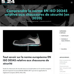 Comprendre la norme EN ISO 20345 relative aux chaussures de sécurité