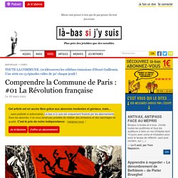 18 mars 2021 Comprendre la Commune de Paris : #01 La Révolution française
