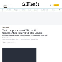 Tout comprendre au CETA, traité transatlantique entre l’UE et le Canada