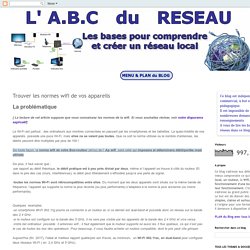 L' A.B.C du RESEAU : Les bases pour comprendre et créer un réseau local: Trouver les normes wifi de vos appareils