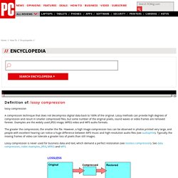 lossy compression Definition from PC Magazine Encyclopedia