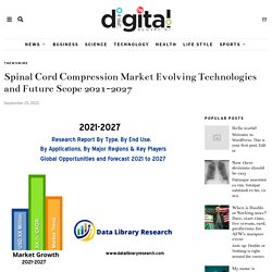 Spinal Cord Compression Market Evolving Technologies and Future Scope 2021-2027 – Digitalnews
