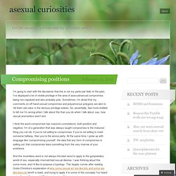 Compromising positions « asexual curiosities