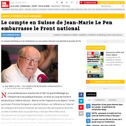 Le compte en Suisse de Jean-Marie Le Pen embarrasse le Front national
