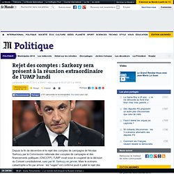 Rejet des comptes : Sarkozy sera présent à la réunion extraordinaire de l'UMP lundi
