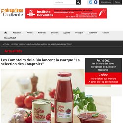 Les Comptoirs de la Bio lancent la marque "La sélection des Comptoirs"