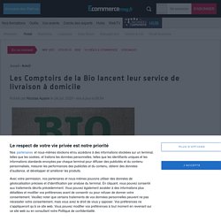 Les Comptoirs de la Bio lancent leur service de livraison à domicile