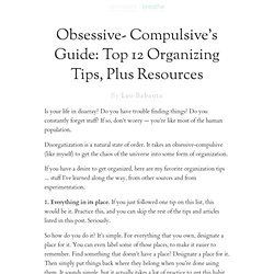 » Obsessive- Compulsive’s Guide: Top 12 Organizing Tips, Plus Resources