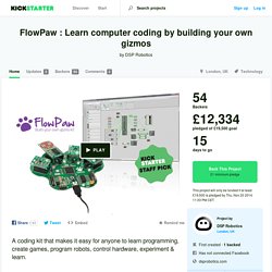 FlowPaw : Learn computer coding by building your own gizmos by DSP Robotics