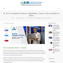 B. Sc in Computer Science: Eligibility, Career, Fees, Benefits & More - CSIT Blog