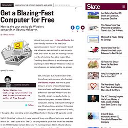 How to give your creaky old Windows computer an Ubuntu makeover. - By Farhad Manjoo
