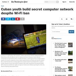 Cuban youth build secret computer network despite Wi-Fi ban