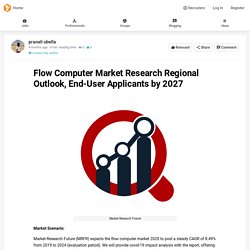 Flow Computer Market Research Regional Outlook, End-User Applicants by 2027 - beBee