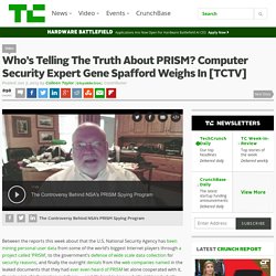Who’s Telling The Truth About PRISM? Computer Security Expert Gene Spafford Weighs In [TCTV]