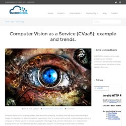 Computer Vision as a Service (CVaaS): example and trends. - NUBOMEDIA