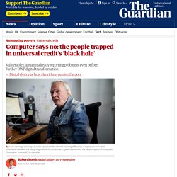 Computer says no: the people trapped in universal credit's 'black hole'