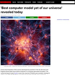 'Best computer model yet of our universe' revealed today