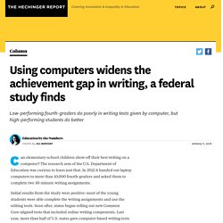 Using computers widens the achievement gap in writing, a federal study finds