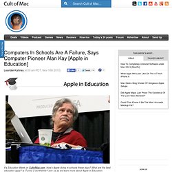 Computers In Schools Are A Failure, Says Computer Pioneer Alan Kay [Apple in Education]