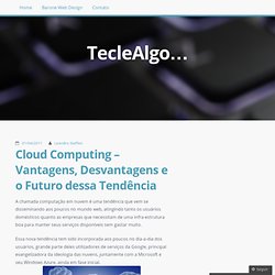 Cloud Computing – Vantagens, Desvantagens e o Futuro dessa Tendência « TecleAlgo…