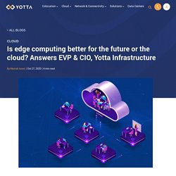 Edge Computing Vs Cloud Computing - What's Better? - Yotta