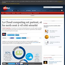 Le Cloud computing est partout, et les nerfs sont à vif côté sécurité - ZDNet