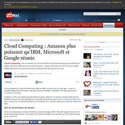 Cloud Computing : Amazon plus puissant qu’IBM, Microsoft et Google réunis