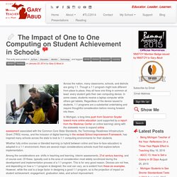 The Impact of One to One Computing on Student Achievement in Schools