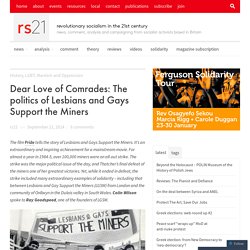 Dear Love of Comrades: The politics of Lesbians and Gays Support the Miners