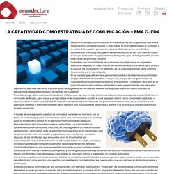 LA CREATIVIDAD COMO ESTRATEGIA DE COMUNICACIÓN - EMA OJEDA : Arquidecture